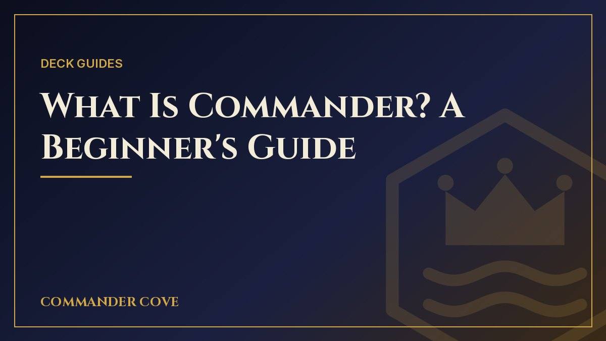 What Is Commander? A Beginner's Guide